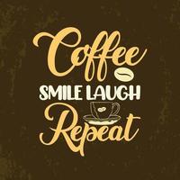 Coffee smile laugh repeat colorful coffee lettering quotes design vector