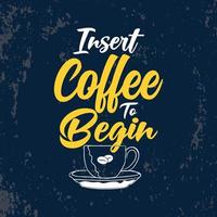 Insert coffee to begin typography coffee colorful t shirt design quotes vector