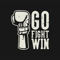 tipografía de lema de cita de boxeo ve a ganar con guantes de mano de boxeo ilustración en estilo retro vintage vector