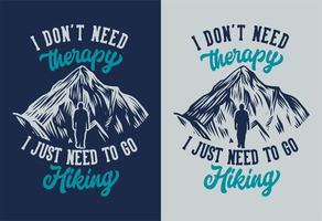 tipografía de cita de senderismo de montaña no necesito terapia solo necesito ir de excursión con la ilustración de escalador