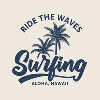 Ride the waves surfing aloha hawaii vintage retro t shirt design illustration vector