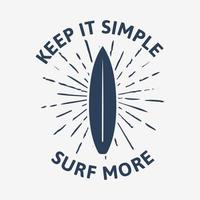 mantenerlo simple navegar más ilustración de diseño de camiseta retro vintage con tabla de surf vector