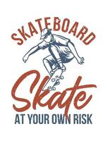 Skateboard skate at your own risk vintage illustration t shirt design vector