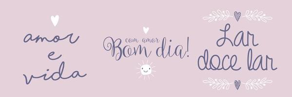 Three kindness phrases in Brazilian Portuguese. Translation - Love and life - Lovely good morning - Home sweet home vector