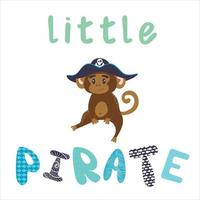 Postcard with a little monkey in a pirate hat with the words little pirate. Print for clothes, fabric, lettering, cartoon, simple, flat style. Marine theme vector