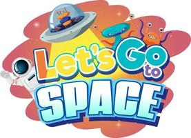 Let's go to space word design with ufo and alien vector