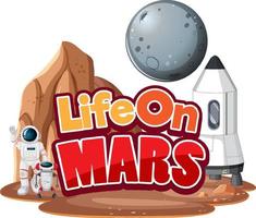 Life on Mars Mars word logo design with astronaut and planet vector