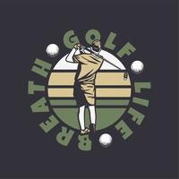 diseño de logotipo golf vida respirar con golfista hombre balanceando sus palos de golf ilustración vintage vector