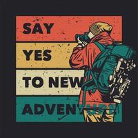 t shirt design say yest to new adventure with man taking photos with camera vintage illustration vector