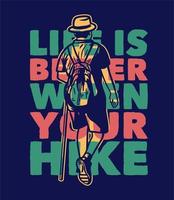 poster design life is better when your hike with man hiking vintage illustration vector