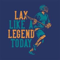 diseño de camiseta laxo como una leyenda hoy con el hombre corriendo y sosteniendo el palo de lacrosse cuando juega lacrosse ilustración vintage vector