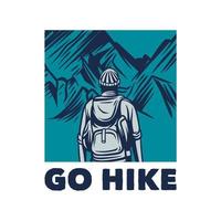 t shirt illustration go hike with man hiking to the mountain vintage illustration vector