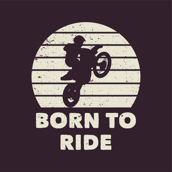 Born To Ride Vector Art, Icons, and Graphics for Free Download