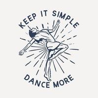 t shirt design keep it simple dance more with woman dancing vintage illustration vector
