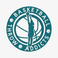 diseño de logotipo adictos al lanzamiento de baloncesto con silueta hombre haciendo tiro en suspensión al jugar baloncesto ilustración vintage vector