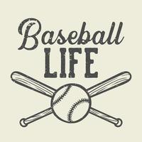 t shirt design baseball life with baseball and bat vintage illustration vector