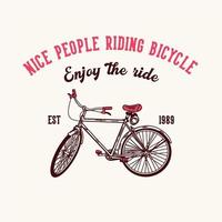 diseño de camiseta gente agradable montando bicicleta disfruta del paseo est 1989 con ilustración vintage de bicicleta vector