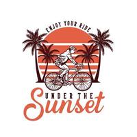 diseño de camiseta disfrutar del paseo bajo la puesta de sol ingenio hombre montando bicicleta ilustración vintage vector