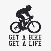 t shirt design get a bike get a life with silhouette man riding bicycle vintage illustration vector