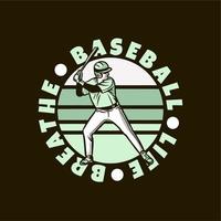 logo design baseball life breathe with baseball player holding bat vintage illustration vector