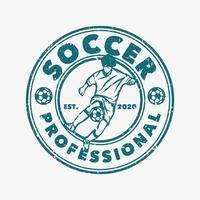 t shirt design soccer professional with soccer player holding ball between knees vintage illustration vector