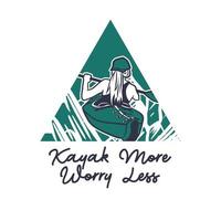 t shirt design kayak more worry less with woman kayaking on the river vintage illustration vector