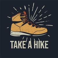 t shirt design take a hike with hiking boots vintage illustration vector