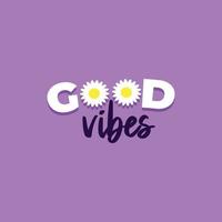 Good Vibes decorative typography design with flowers vector illustration