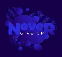 Never give up, abstract poster with motivational quote, vector