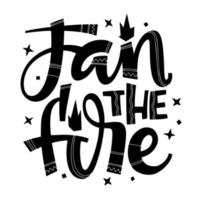 Fan the fire - hand drawn modern script lettering with ethnic patterns. vector