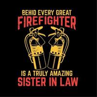 t shirt design behind every great firefighter is a truly amazing sister in law with extinguisher and black background vintage illustration vector