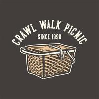 diseño de camiseta lema tipografía gatear caminar picnic desde 1998 con canasta de picnic ilustración vintage vector
