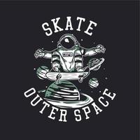 diseño de camiseta patinar el espacio exterior con astronauta montando patineta ilustración vintage vector