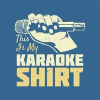 diseño de camiseta esta es mi camisa de karaoke con mano sosteniendo un micrófono y fondo azul claro ilustración vintage vector