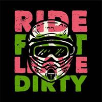 T-shirt design slogan typography ride fast leave dirty vector