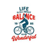 t shirt design life is all about balance to be wonderful 1985 with girl riding bicycle vintage illustration vector