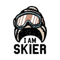 diseño de camiseta lema tipografía soy esquiador sombrero de invierno y gafas de esquí ilustración vintage vector