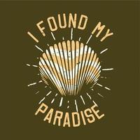 T-shirt design slogan typography i found my paradise with shells vintage illustration vector