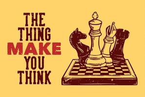 t shirt design the thing make you think with chess vintage illustration vector