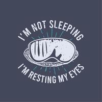 t shirt design i'm not sleeping i'm resting my eyes with blind fold and black background vintage illustration vector