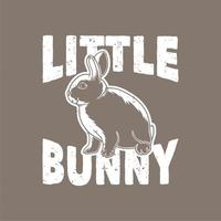 vintage slogan typography little bunny for t shirt design vector