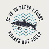 tipografía de lema vintage para ir a dormir, cuento tiburones, no ovejas para el diseño de camisetas vector