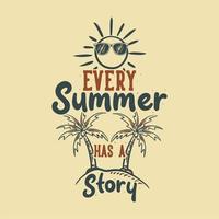 vintage slogan typography every summer has a story for t shirt design vector
