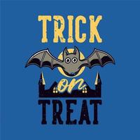 vintage slogan typography trick or treat for t shirt design vector