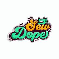 sew dope hobbies graffiti lettering design vector