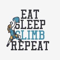 t shirt design eat sleep climb repeat with woman rock climbing vintage illustration vector