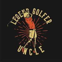 diseño de camiseta leyenda golfista tío con esqueleto jugando al golf ilustración vintage vector