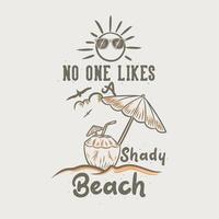 vintage slogan typography no likes shady beach for t shirt design vector