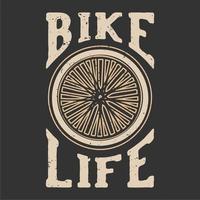 diseño de camiseta lema tipografía vida en bicicleta con ruedas de bicicleta ilustración vintage vector