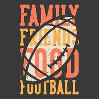 diseño de camiseta lema tipografía familia amigos comida fútbol con fútbol rugby ilustración vintage